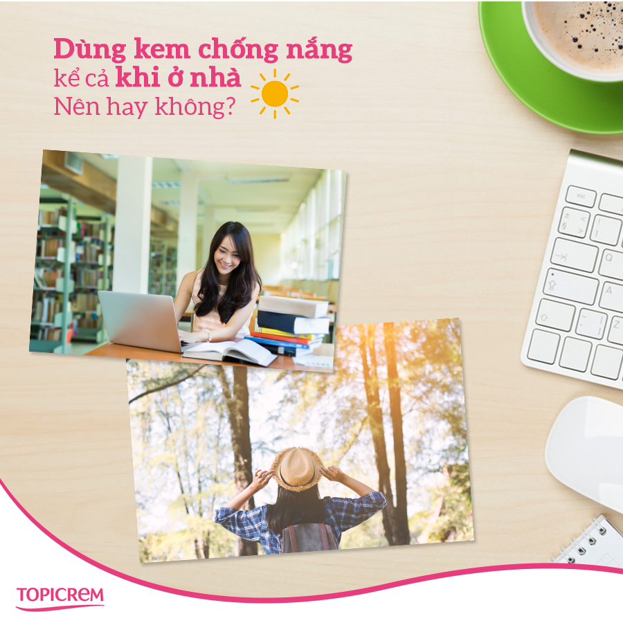 Dùng kem chống nắng kể cả khi chỉ ở nhà? NÊN HAY KHÔNG?