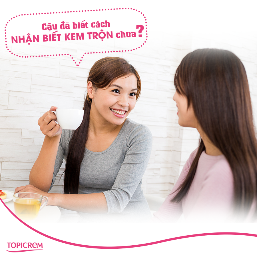 Nhận biết kem trộn để bảo vệ chính mình